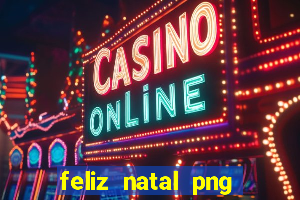 feliz natal png para imprimir